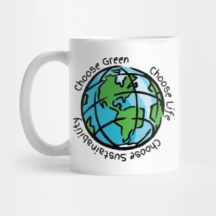 Choose Green, Choose Life, Choose Sustainability Mug